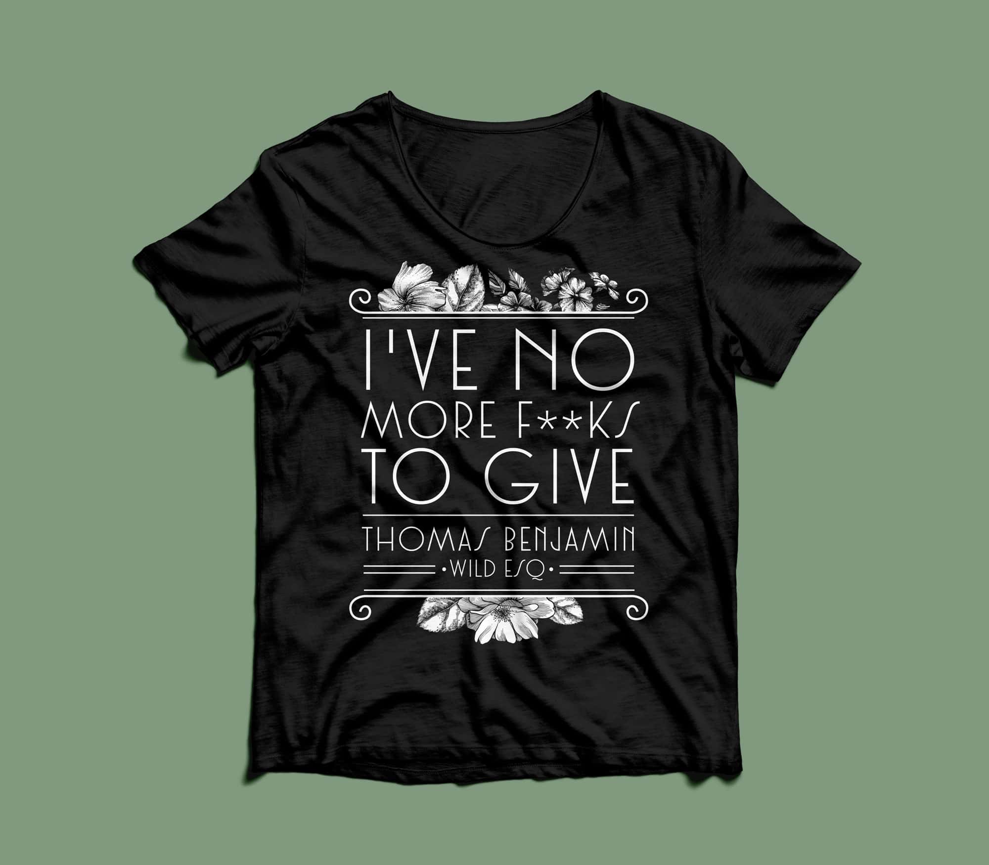 Thomas Benjamin Wild Esq - I've no more fucks to give - Tshirt